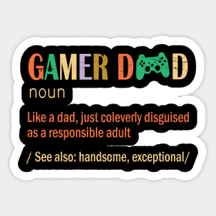 Gamer Dad Like A Dad Just Coleverly Disguised As A Responsible Adult Also Handsome Exceptional Sticker